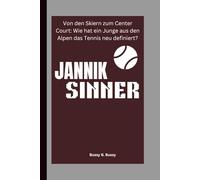 JANNIK SINNER: Von den Skiern zum Center Court: Wie hat ein Junge aus den Alpen das Tennis neu definiert?