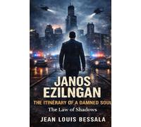 Janos Ezilngan, the Itinerary of a Damned Soul: The Law of Shadows