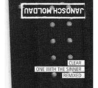 Janosch Moldau - Clear . One with the Sinner . Remixed