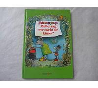 Janosch. Mutter sag, wer macht die Kinder