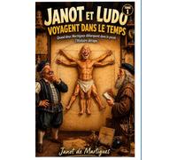 Janot et Ludo voyagent dans le temps - Tome 1: Quand deux Martégaux débarquent de la passé, l'Histoire dérape. (Les voyages de Janot et Ludo dans le temps - Tome 1)