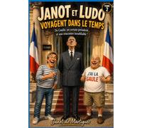 Janot et Ludo voyagent dans le Temps - Tome 2: Une aventure hilarante au coeur de l'histoire avec Charles de Gaulle (Les voyages de Janot et Ludo dans le temps - Tome 1)