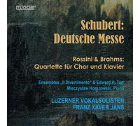 Jans - Schubert: Deutsche Messe - Rossini & Brahms: Quartette f?r Chor und Klavier