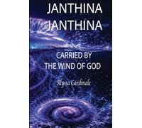 JANTHINA JANTHINA: Carried by the Wind of God: Rebuilding Your Heart, Home, and Purpose Through Scripture and God's Creation