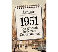 Januar 1951 - Das geschah in deinem Geburtsmonat: Die wichtigsten Ereignisse aus Politik, Kultur, Alltag und Weltgeschehen im Januar 1951 - ein persönlicher Blick in die Vergangenheit.