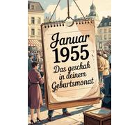 Januar 1955 - Das geschah in deinem Geburtsmonat: Die wichtigsten Ereignisse aus Politik, Kultur, Alltag und Weltgeschehen im Januar 1955 - ein persönlicher Blick in die Vergangenheit.
