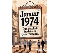 Januar 1974 - Das geschah in deinem Geburtsmonat: Die wichtigsten Ereignisse aus Politik, Kultur, Alltag und Weltgeschehen im Januar 1974 - ein persönlicher Blick in die Vergangenheit.
