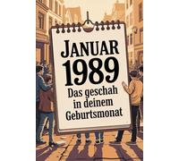 Januar 1989 - Das geschah in deinem Geburtsmonat: Die wichtigsten Ereignisse aus Politik, Kultur, Alltag und Weltgeschehen im Januar 1989 - ein persönlicher Blick in die Vergangenheit.
