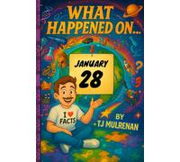 January 28: Amazing stories and brain-teasing puzzles from one unforgettable day in history - perfect for curious minds of all ages. (What Happened On...)