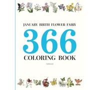 JANUARY BIRTH FLOWER FAIRY 366 COLORING BOOK: Watercolor & Ink Fairy Art for Colored Pencil Coloring | Fantasy Coloring Book for Kids & Adults