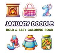 January Doodle Coloring Book for Kids & Adults: Bold & Easy Winter Coloring Book with 48 Cute Pages | Simple Cozy Doodles, Large Spaces for ... (Bold & Easy Monthly Doodle Coloring Books)