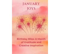 January Joys: Birthday Bliss: A Month of Gratitude and Creative Inspiration