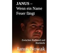 JANUS - Wenn ein Name Feuer fängt: Zwischen Rufmord und Rückkehr (Prosa des Widerstands)