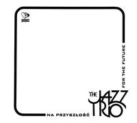 Janusz Muniak Quartet - Jazz Trio: Na przyszĹoĹÄ / For The Future (digipack) [CD]