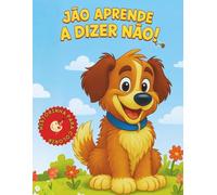 Jão Aprende a Dizer Não!: Livro para Colorir
