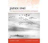 Japan 1945: From Operation Downfall to Hiroshima and Nagasaki: 200 (Campaign)