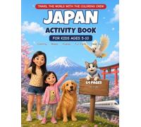 Japan Activity Book for Kids Ages 5-10: Coloring Pages, Mazes, Word Searches, Fun Facts and a Little Traveler's Guide - Explore Japanese Culture, Geography and History