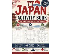 Japan Activity Book: Word Search, Crossword and Sudoku Puzzle Book for Adults | Large Print Japanese-Themed Brain Games with Travel, Culture, Food and Language Puzzles for Relaxation and Stress Relief