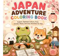 Japan Adventure Coloring Book: Cute Japanese Inspired Coloring Pages with Cozy Scenes, Kawaii Characters, Traditional Culture, Food, Animals and Relaxing Designs