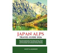 Japan Alps Travel Guide 2026: Discover itineraries with hiking routes, onsen towns, ryokan stays, and cultural stops for slow travelers and outdoor-focused visitors