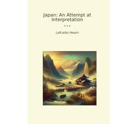 Japan: An Attempt at Interpretation (Classic Books)