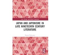Japón y el japonismo en la literatura de finales del siglo XIX – Asia, Europa y conexiones globales