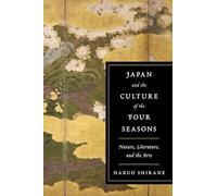 Japan and the Culture of the Four Seasons: Nature, Literature, and the Arts