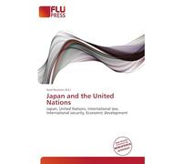 Japan and the United Nations: Japan, United Nations, International law, International security, Economic development