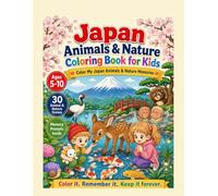 Japan Animals & Nature Coloring Book for Kids: Color My Japan Animals & Nature Memories - 30 Scenes to Color, 30 Memory Pages to Keep (Color My Japan Memories)
