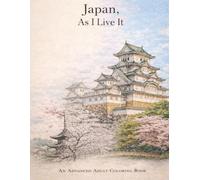 Japan, as i live it: An Advanced Adult Coloring Book