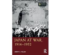 Japan at War, 1914-1952 (Seminar Studies)