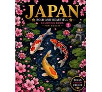JAPAN BOLD AND BEAUTIFUL COLORING BOOK2 Kawaii -FOR ADULTS: Japanese Art/stress relief /mindfulness/Bold and Easy