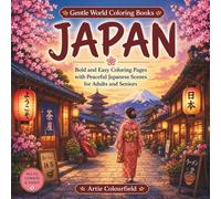 Japan: Bold and Easy Coloring Pages with Peaceful Japanese Scenes for Adults and Seniors (Gentle World Coloring Books)