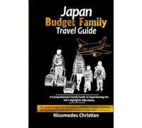 JAPAN BUDGET FAMILY TRAVEL GUIDE: Discover Tradition, Nature, and Modern Cities Without Overspending