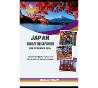 Japan Budget Reiseführer für Teenager 2026: Maximaler Spaß, Kultur und Sicherheit mit kleinem Budget