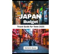 Japan Budget Travel Guide For Teens 2025: Teen-Approved Tips: Fun, Safe, and Wallet-Friendly Ideas (The Wayfarer's Chronicle)