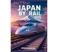 Japan By Rail 2025: Exploring Scenic Train Routes, Cultural Destinations, and Hidden Gems in the Land of the Rising Sun