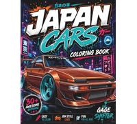 Japan Cars Coloring Book: JDM Legends, Drift Racers & Iconic Tuner Designs - Detailed Automotive Art for Japanese Car Enthusiasts