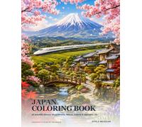 Japan Coloring Book: 24 Beautiful Scenes of Landmarks, Nature, Culture & Japanese Life (Countries & Cities of the World)