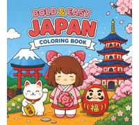 Japan : Coloring Book for Adults, Teens, and Kids, Bold and Easy, Fun, Japanese-inspired Designs for Stress Relief and Relaxation: (Bold & Easy Coloring)