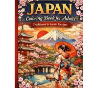 Japan Coloring Book for Adults: Traditional & Scenic Designs: Japan Coloring Book for Adults Traditional Landscapes, Taisho Era Scenes, and Japanese Landmarks