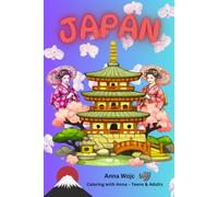Japan: Coloring with Anna - Teens & Adults: Japanese Coloring Book with Fun Facts featuring Landscapes, Temples and Traditional Art
