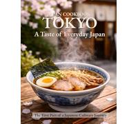Japan Cookbook: A Taste of Tokyo 25 Recipes and Stories from a Culinary Journey