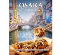 Japan Cookbook: Flavors of Osaka 25 Recipes and Stories from a Culinary Journey