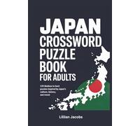 Japan Crossword Puzzle Book for Adults: 125 Medium to Hard Puzzles Inspired by Japan’s Culture, History, and Travel (Crosswords of the World)
