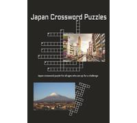 Japan Crossword Puzzle: Crossword Puzzles with Easy to Read Print about Japan, Japan culture, Travel and more | 6x9 pages, 100 pages| 50 puzzles ... Gift for Vacation, Holidays, and Relaxation
