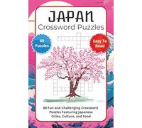 Japan Crossword Puzzles: 60 Fun and Challenging Crossword Puzzles Featuring Japanese Cities, Culture, and Food