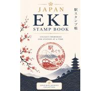 Japan Eki Stamp Book: A Travel Journal for Collecting Train Station Stamps, Tourist Attraction Stamps & Memories