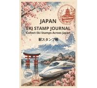 Japan Eki Stamp Book: Collect Station Stamps Across Japan, Track Your Journey and Preserve Travel Memories