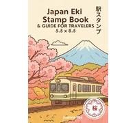 Japan Eki Stamp Book & Guide for Travelers 5.5 x 8.5: Collect 77 Single-Sided Stamps from Train Stations, Perfect for Rail Fans, Route Tracking and Journey Documentation